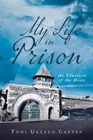 Ma vie en prison : Une éducation du cœur - My Life in Prison: An Education of the Heart