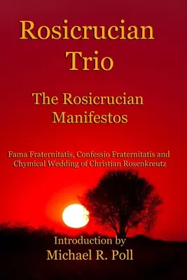 Le trio rosicrucien : Les manifestes rosicruciens - Rosicrucian Trio: The Rosicrucian Manifestos