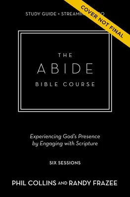 Le guide d'étude du cours biblique Abide et la vidéo en continu : Cinq pratiques pour vous aider à vous engager avec Dieu à travers l'Écriture - The Abide Bible Course Study Guide Plus Streaming Video: Five Practices to Help You Engage with God Through Scripture
