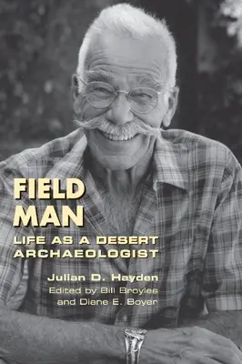 L'homme de terrain : La vie d'un archéologue du désert - Field Man: Life as a Desert Archaeologist