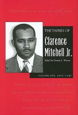 Les documents de Clarence Mitchell Jr, Volume I : 1942-1943 - The Papers of Clarence Mitchell Jr., Volume I: 1942-1943