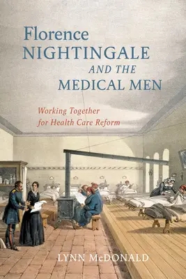 Florence Nightingale et les médecins : Travailler ensemble pour la réforme des soins de santé - Florence Nightingale and the Medical Men: Working Together for Health Care Reform