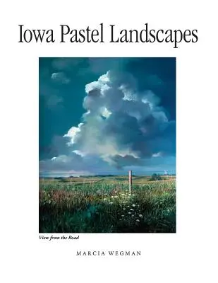 Paysages au pastel de l'Iowa - Iowa Pastel Landscapes