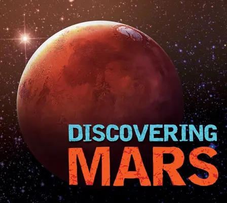 A la découverte de Mars : Le guide ultime de la planète rouge - Discovering Mars: The Ultimate Guide to the Red Planet