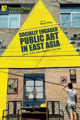 L'art public socialement engagé en Asie de l'Est : Espace, lieu et communauté en action - Socially Engaged Public Art in East Asia: Space, Place, and Community in Action