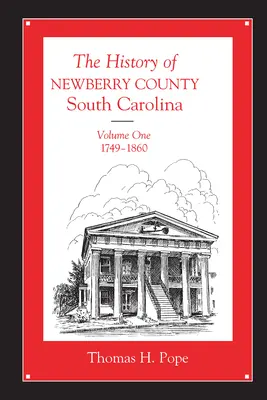 Histoire du comté de Newberry, Caroline du Sud : 1749-1860 - The History of Newberry County, South Carolina: 1749-1860