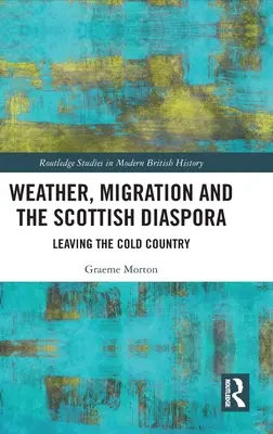 Météo, migration et diaspora écossaise : Quitter le pays froid - Weather, Migration and the Scottish Diaspora: Leaving the Cold Country