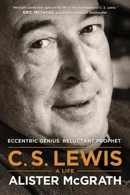 C. S. Lewis -- Une vie : Génie excentrique, prophète réticent - C. S. Lewis -- A Life: Eccentric Genius, Reluctant Prophet