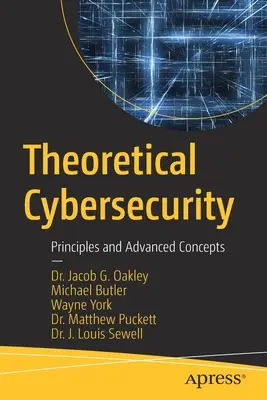 Cybersécurité théorique : Principes et concepts avancés - Theoretical Cybersecurity: Principles and Advanced Concepts