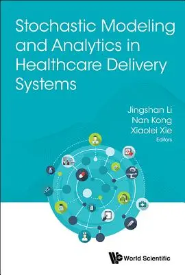 Modélisation stochastique et analyse dans les systèmes de prestation de soins de santé - Stochastic Modeling and Analytics in Healthcare Delivery Systems