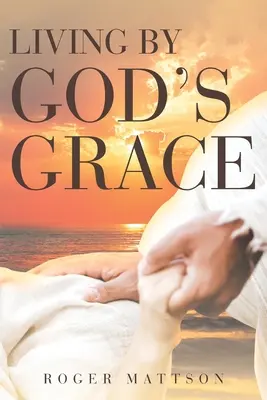 Vivre de la grâce de Dieu - Living By God's Grace