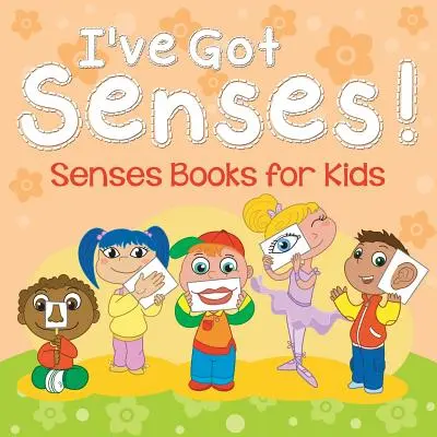 J'ai des sens ! Livres pour enfants sur les sens - I've Got Senses!: Senses Books for Kids