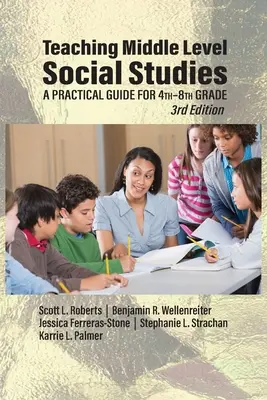 Enseigner les études sociales au niveau intermédiaire : Un guide pratique pour les classes de 4e à 8e année - Teaching Middle Level Social Studies: A Practical Guide for 4th-8th Grade