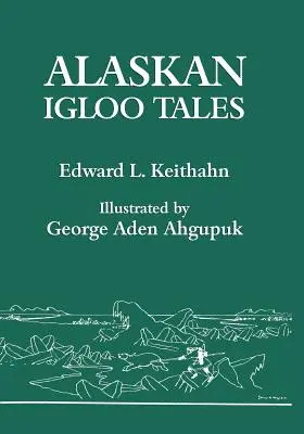 Histoires d'igloo en Alaska (édition réimprimée) - Alaskan Igloo Tales (Reprint Edition)