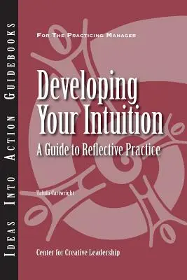 Développer son intuition : Un guide pour la pratique réflexive - Developing Your Intuition: A Guide to Reflective Practice