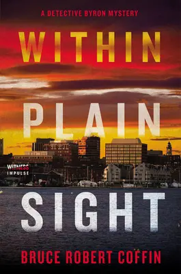 Au vu et au su de tous : Un mystère du détective Byron - Within Plain Sight: A Detective Byron Mystery