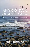Moineaux de Sénégambie : Un mémoire - Sparrows of Senegambia: A Memoir