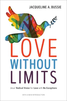 L'amour sans limites : La vision radicale de Jésus pour un amour sans exception - Love Without Limits: Jesus' Radical Vision for Love with No Exceptions