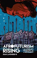 Afrofuturism Rising : La préhistoire littéraire d'un mouvement - Afrofuturism Rising: The Literary Prehistory of a Movement