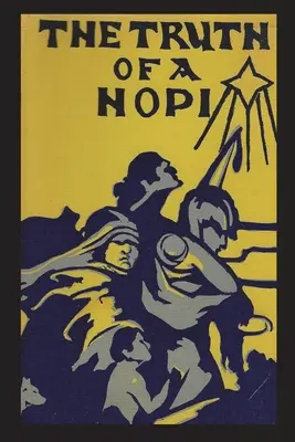 La vérité d'un Hopi : Histoires relatives à l'origine, aux mythes et à l'histoire des clans des Hopis - Truth of a Hopi: Stories Relating to the Origin, Myths and Clan Histories of the Hopi