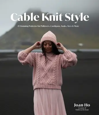 Cable Knit Style : 15 modèles époustouflants de pulls, cardigans, débardeurs, tees et autres - Cable Knit Style: 15 Stunning Patterns for Pullovers, Cardigans, Tanks, Tees & More