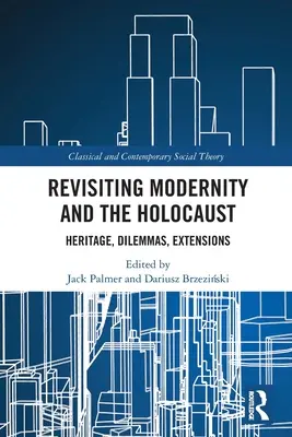 Revisiter la modernité et l'Holocauste : Héritage, dilemmes, prolongements - Revisiting Modernity and the Holocaust: Heritage, Dilemmas, Extensions