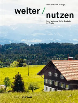 Plus d'infos : Un bâtiment de l'économie de la terre à Allgu - Weiter Nutzen: Landwirtschaftliche Gebude Im Allgu