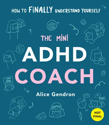 Le mini coach TDAH : Des outils et du soutien pour faciliter la vie - un guide visuel - The Mini ADHD Coach: Tools and Support to Make Life Easier--A Visual Guide