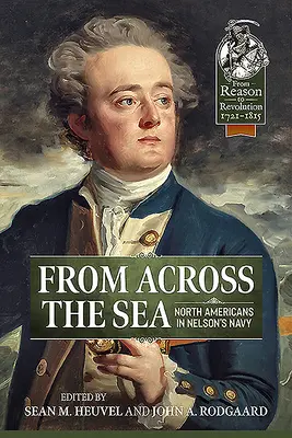 De l'autre côté de la mer : Les Nord-Américains dans la marine de Nelson - From Across the Sea: North Americans in Nelson's Navy