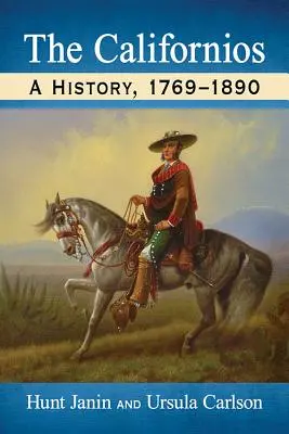 Les Californiens : Une histoire, 1769-1890 - The Californios: A History, 1769-1890