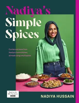 Nadiya's Simple Spices - Un guide des huit épices incontournables recommandées par la cuisinière préférée du pays. - Nadiya's Simple Spices - A guide to the eight kitchen must haves recommended by the nation's favourite cook