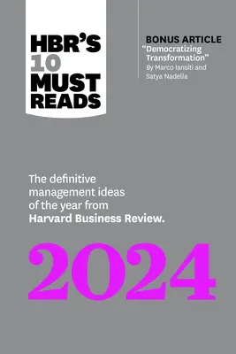 Les 10 incontournables de Hbr's 2024 : Les idées de management définitives de l'année de la Harvard Business Review (avec en prime l'article Démocratiser la transformation) - Hbr's 10 Must Reads 2024: The Definitive Management Ideas of the Year from Harvard Business Review (with Bonus Article Democratizing Transformat