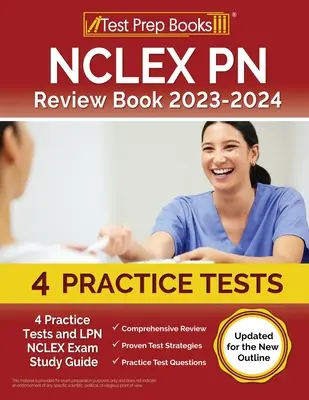 NCLEX PN Review Book 2023 - 2024 : 4 tests pratiques et guide d'étude de l'examen NCLEX LPN [Mis à jour pour le nouveau plan]. - NCLEX PN Review Book 2023 - 2024: 4 Practice Tests and LPN NCLEX Exam Study Guide [Updated for the New Outline]