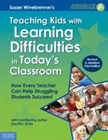 Enseigner aux enfants ayant des difficultés d'apprentissage dans la salle de classe d'aujourd'hui : Comment chaque enseignant peut aider les élèves en difficulté à réussir - Teaching Kids with Learning Difficulties in Today's Classroom: How Every Teacher Can Help Struggling Students Succeed