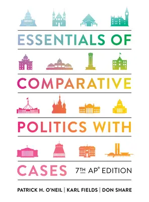 Essentials of Comparative Politics with Cases (L'essentiel de la politique comparée avec des cas) - Essentials of Comparative Politics with Cases