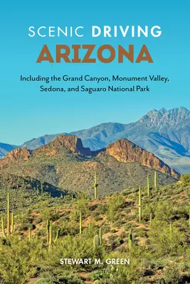 Conduite panoramique en Arizona : Le Grand Canyon, Monument Valley, Sedona et le parc national de Saguaro. - Scenic Driving Arizona: Including the Grand Canyon, Monument Valley, Sedona, and Saguaro National Park