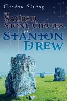 Les cercles de pierres sacrées de Stanton Drew - The Sacred Stone Circles of Stanton Drew