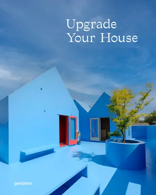 Améliorez votre maison : Reconstruire, rénover et réimaginer sa maison - Upgrade Your House: Rebuild, Renovate, and Reimagine Your Home