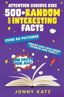 À l'attention des enfants curieux : Faits aléatoires et intéressants - Attention Curious Kids: Random and Interesting Facts