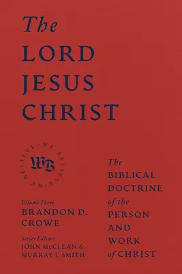 Le Seigneur Jésus-Christ : La doctrine biblique de la personne et de l'oeuvre du Christ - The Lord Jesus Christ: The Biblical Doctrine of the Person and Work of Christ