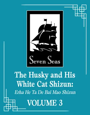 Le Husky et son chat blanc Shizun : Erha He Ta de Bai Mao Shizun (Roman) Vol. 3 - The Husky and His White Cat Shizun: Erha He Ta de Bai Mao Shizun (Novel) Vol. 3