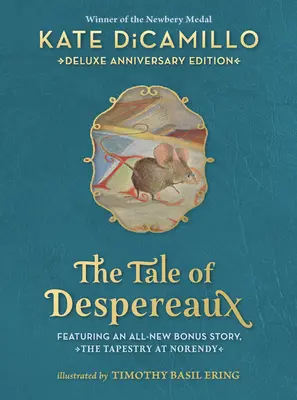 Le conte de Despereaux, édition anniversaire de luxe : L'histoire d'une souris, d'une princesse, d'une soupe et d'une bobine de fil - The Tale of Despereaux Deluxe Anniversary Edition: Being the Story of a Mouse, a Princess, Some Soup, and a Spool of Thread