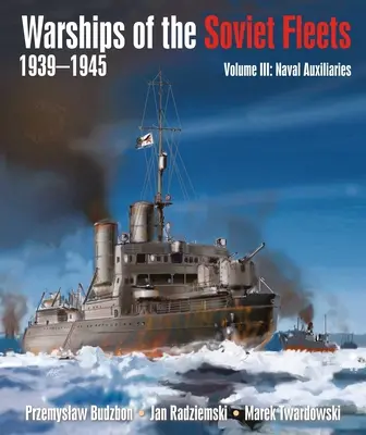Navires de guerre des flottes soviétiques, 1939-1945, Volume III : Auxiliaires navals Volume 3 - Warships of the Soviet Fleets, 1939-1945, Volume III: Naval Auxiliaries Volume 3