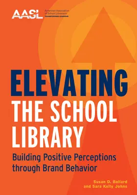 Élever la bibliothèque scolaire : Construire des perceptions positives à travers le comportement de la marque - Elevating the School Library: Building Positive Perceptions through Brand Behavior