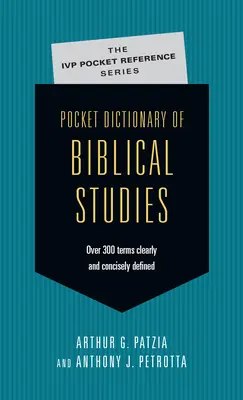 Dictionnaire de poche des études bibliques : Plus de 300 termes définis de manière claire et concise - Pocket Dictionary of Biblical Studies: Over 300 Terms Clearly Concisely Defined