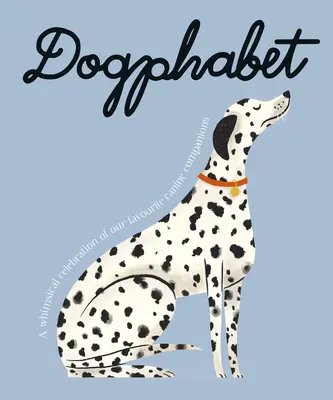 Dogphabet : Une célébration fantaisiste de nos compagnons canins préférés - Dogphabet: A Whimsical Celebration of Our Favourite Canine Companions