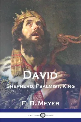 David : berger, psalmiste, roi - David: Shepherd, Psalmist, King