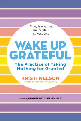 Réveillez-vous avec gratitude : La pratique de ne rien prendre pour acquis - Wake Up Grateful: The Practice of Taking Nothing for Granted