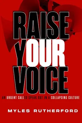 Élevez votre voix : Un appel urgent à s'exprimer dans une culture qui s'effondre - Raise Your Voice: An Urgent Call to Speak Out in a Collapsing Culture