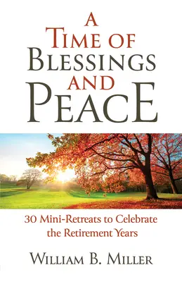 Un temps de bénédiction et de paix : 30 mini-retraites pour célébrer les années de retraite - A Time of Blessings and Peace: 30 Mini-Retreats to Celebrate the Retirement Years